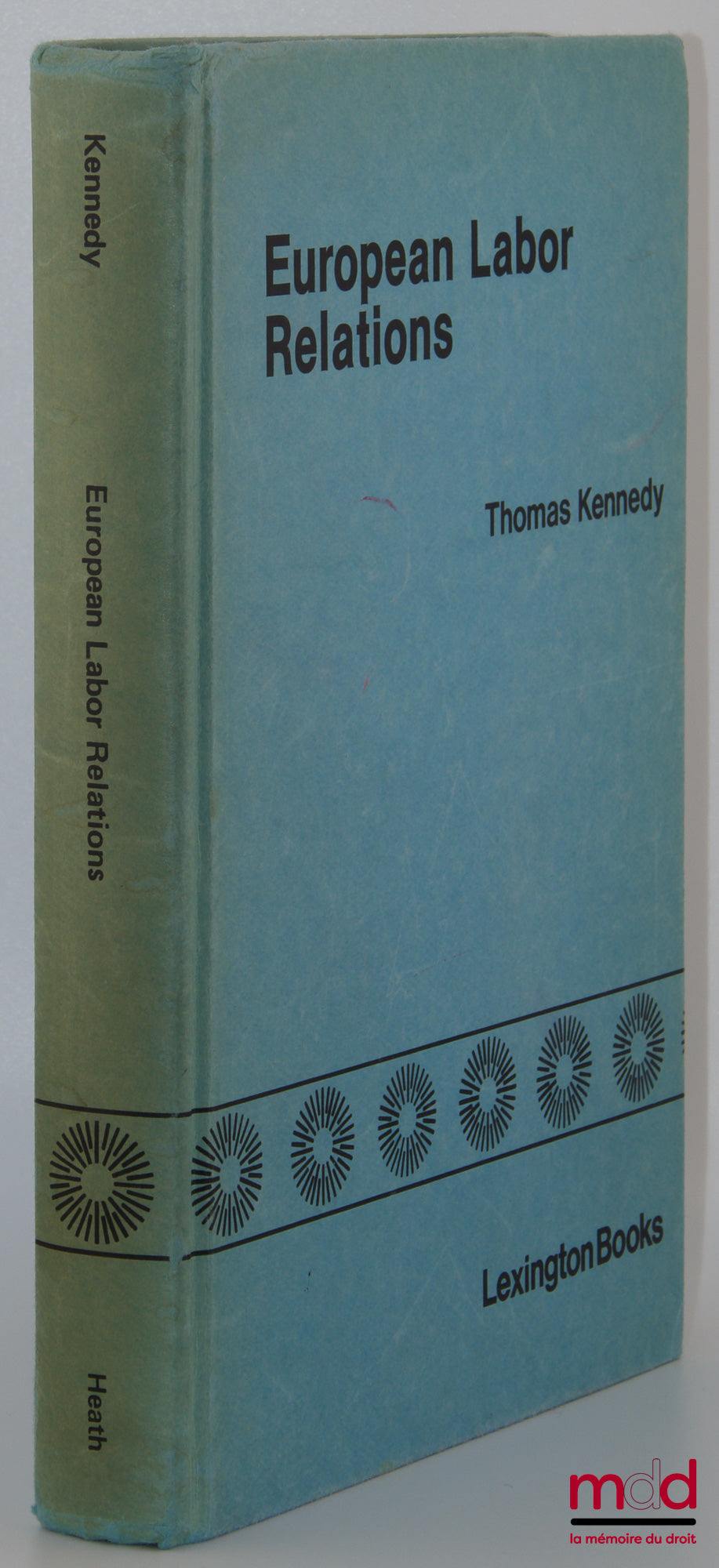 KENNEDY (Thomas) – EUROPEAN LABOR RELATIONS, Text and cases