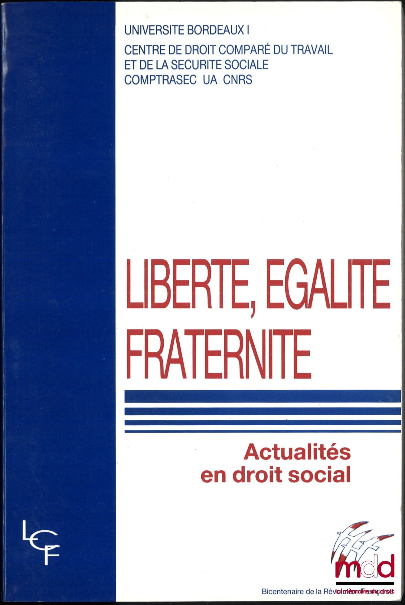 [Collective] – LIBERTY, EQUALITY, FRATERNITY, Current Issues in Social Law, University of Bordeaux I