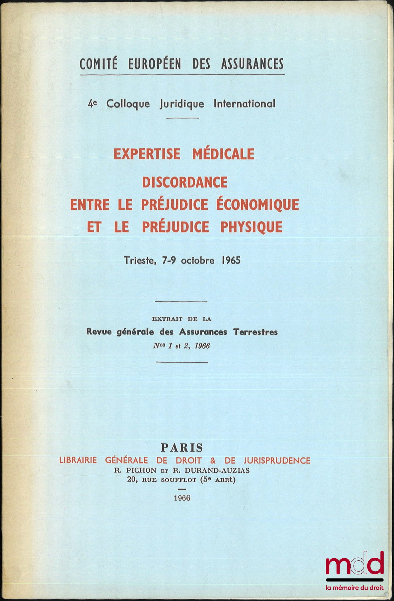 [Symposium] – MEDICAL EXPERTISE, DISCORDANCE BETWEEN ECONOMIC AND PHYSICAL INJURY, Trieste, October 7-9, 1965, 4th International Legal Symposium, Extract from the General Review of Land Insurance, Nos. 1 and 2