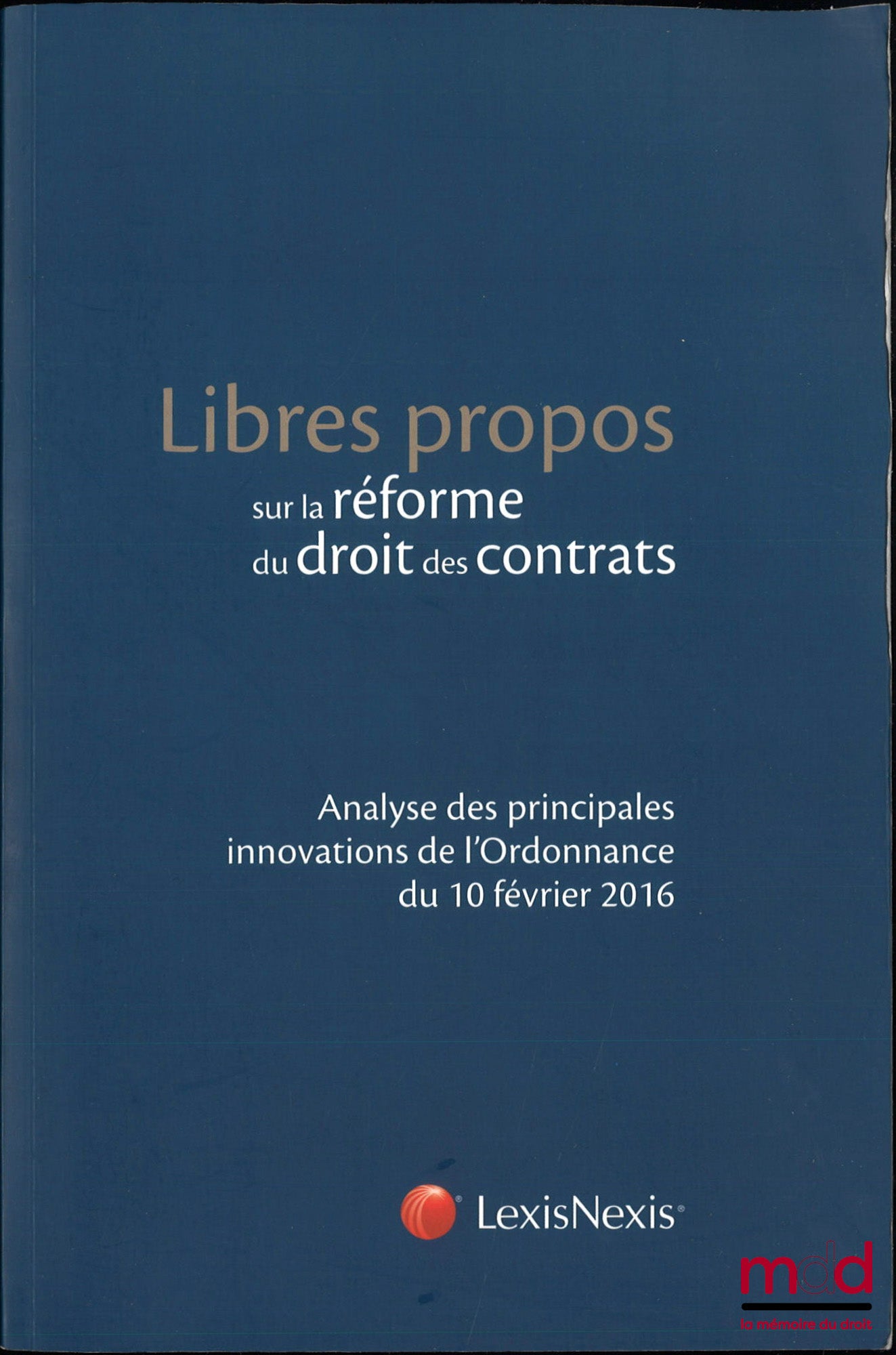 [Collective] – FREE REFLECTIONS ON THE REFORM OF CONTRACT LAW, Analysis of the main innovations of the Ordinance of February 10, 2016