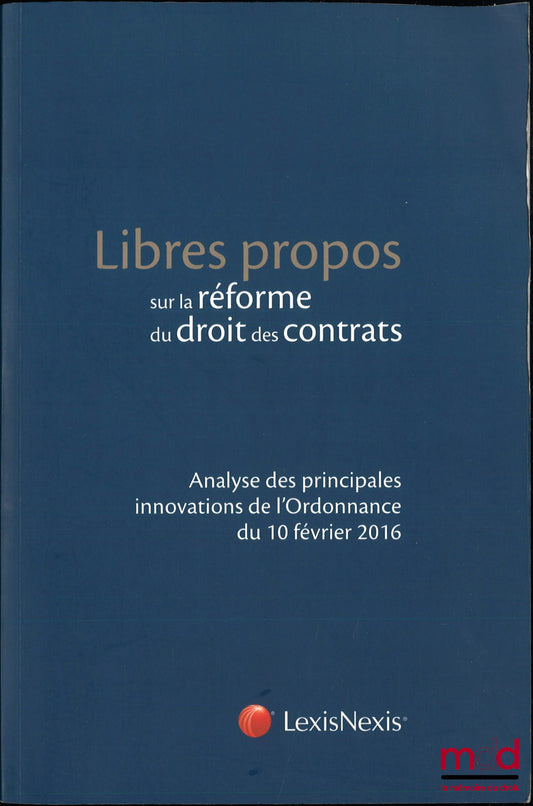 [Collective] – FREE REFLECTIONS ON THE REFORM OF CONTRACT LAW, Analysis of the main innovations of the Ordinance of February 10, 2016