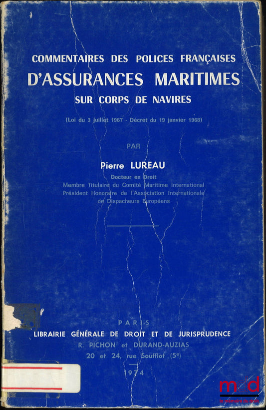 LUREAU (Pierre) – COMMENTAIRES DES POLICES FRANÇAISES D’ASSURANCES MARITIMES SUR CORPS DE NAVIRES, (Loi du 3 juillet 1967 - Décret du 19 janvier 1968)