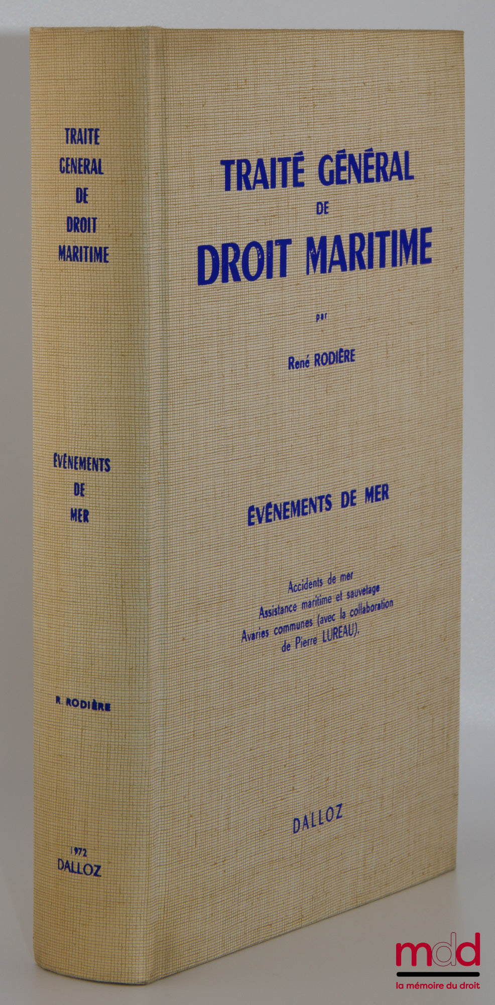 RODIÈRE (René) – TRAITÉ GÉNÉRAL DE DROIT MARITIME, ÉVÉNEMENTS DE MER, Accidents de mer. Assistance maritime et sauvetage. Avaries communes (avec la collaboration de Pierre LUREAU).