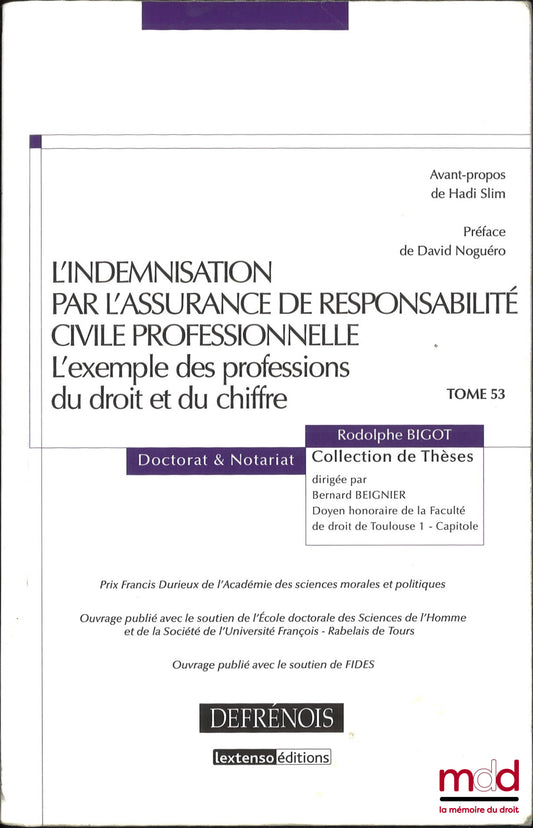 BIGOT (Rodolphe) – COMPENSATION BY PROFESSIONAL LIABILITY INSURANCE, The example of the legal and accounting professions, Foreword by Hadi Slim, Preface by David Noguéro, Doctorate and Notary series, vol. 53