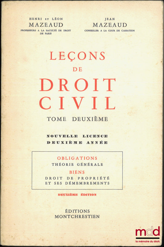 MAZEAUD (Henri et Léon) et MAZEAUD (Jean) – LEÇONS DE DROIT CIVIL : t. II : Obligations. Théorie générale ; Biens. Droit de propriété et ses démembrements, 2e éd.