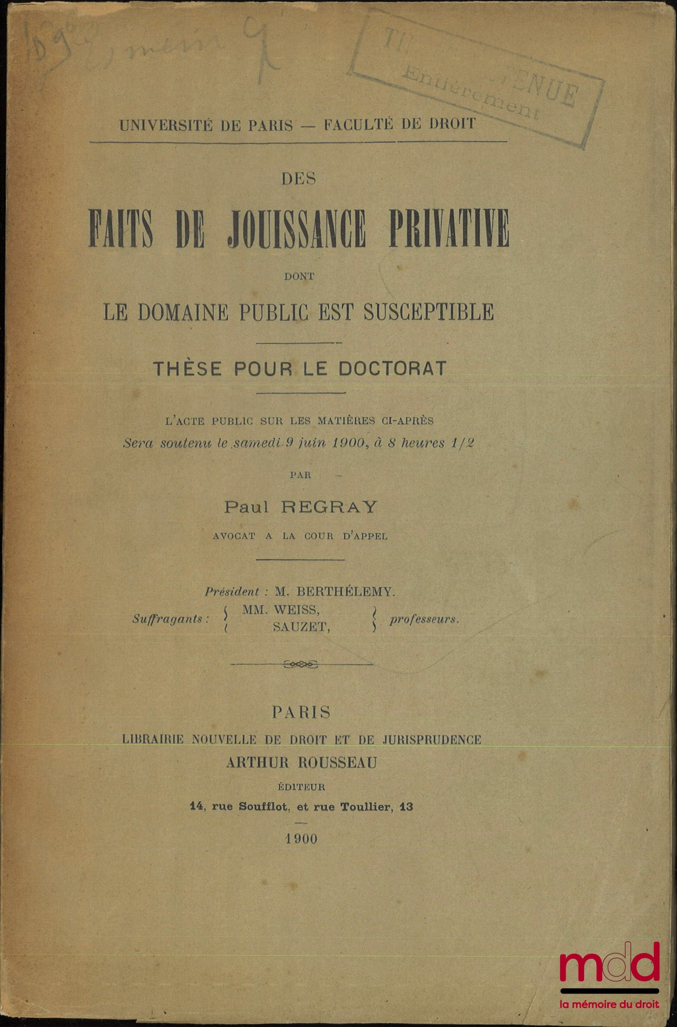 REGRAY (Paul) – ON ACTS OF PRIVATE ENJOYMENT TO WHICH THE PUBLIC DOMAIN IS SUBJECT, Thesis (President: Mr. Berthélemy; Examiners: Messrs. Weiss, Sauzet), University of Paris - Faculty of Law