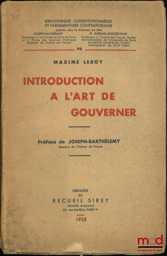 LEROY (Maxime) – INTRODUCTION TO THE ART OF GOVERNING, Preface by Joseph Barthélemy, Contemporary Constitutional and Parliamentary Library, vol. VII