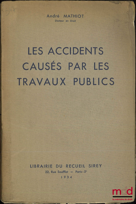 MATHIOT (André) – LES ACCIDENTS CAUSÉS PAR LES TRAVAUX PUBLICS