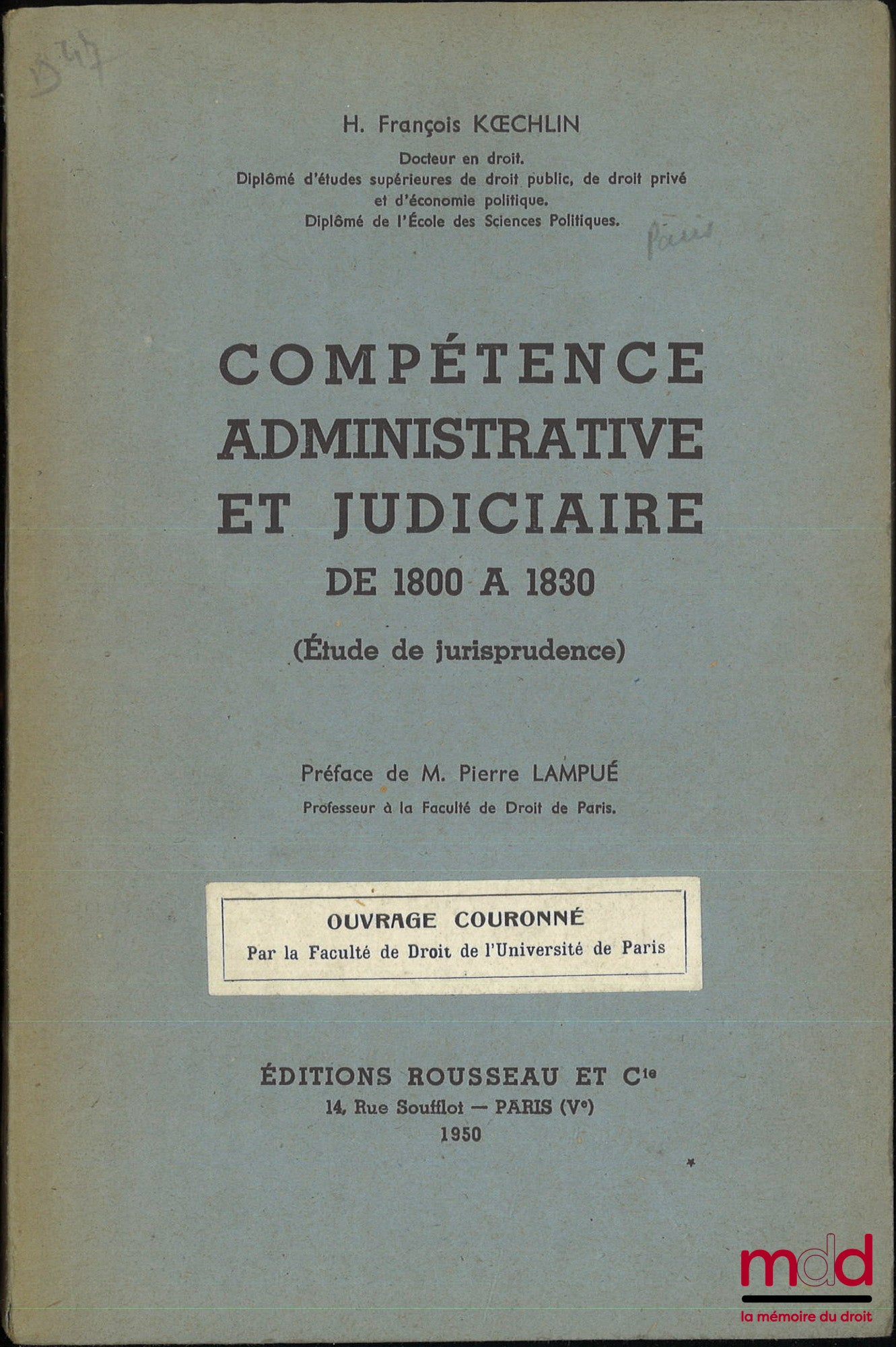 KOECHLIN (H. François) – ADMINISTRATIVE AND JUDICIAL COMPETENCE FROM 1800 TO 1830 (Study of case law), Preface by Pierre Lampué