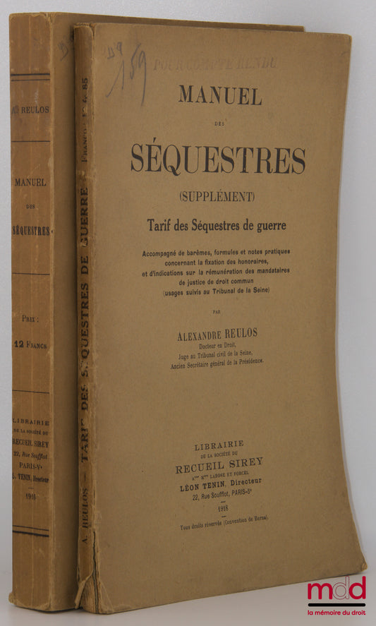 REULOS (Alexandre) – MANUEL DES SÉQUESTRES, Recueil des Lois, Décrets, Instructions et Circulaires sur les séquestres des biens allemands et austro-hongrois, Accompagné de notes pratiques, de décisions de jurisprudence, de documents de législation étrangè