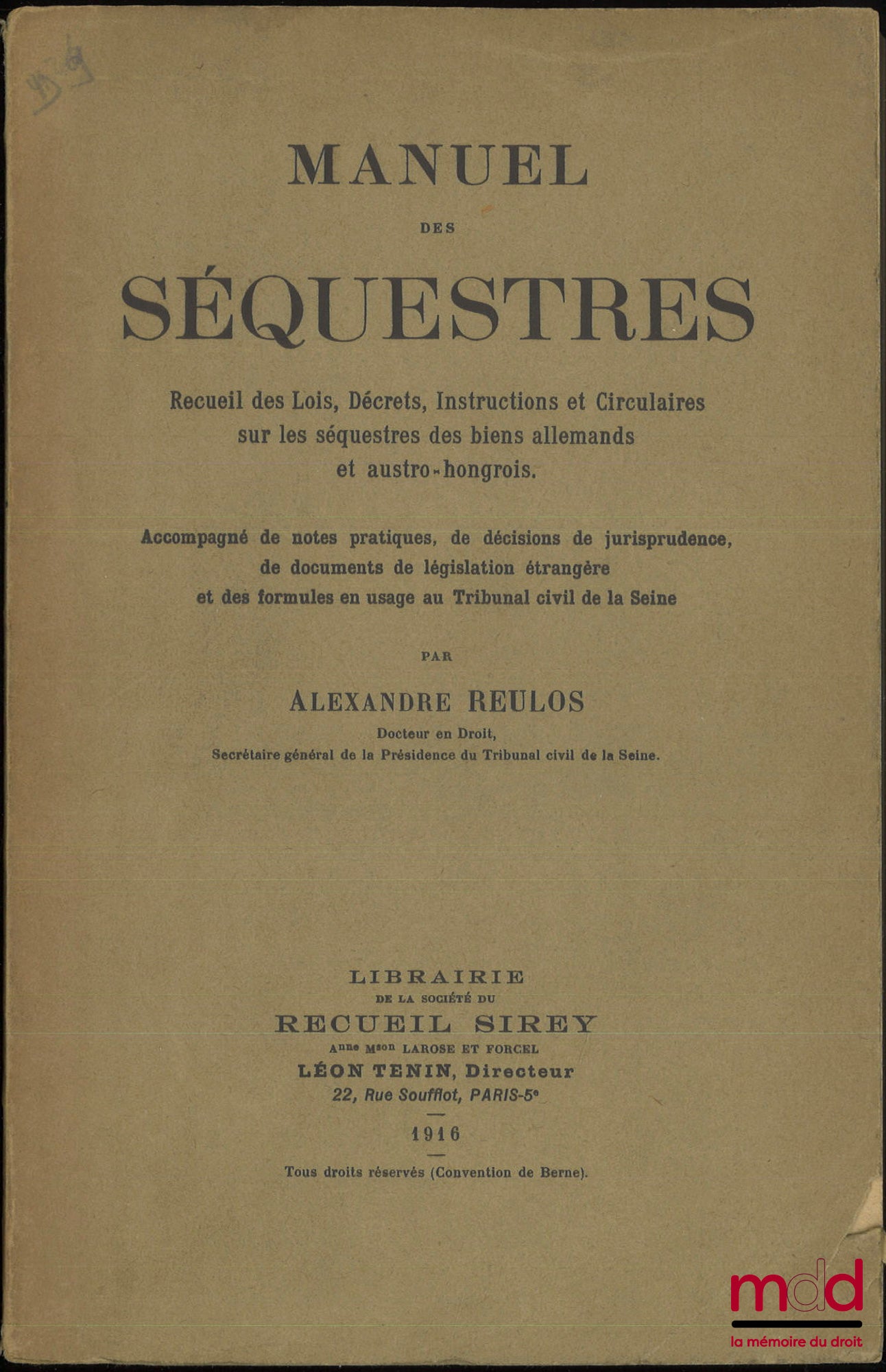 REULOS (Alexander) – MANUAL OF SEQUESTIONS, Collection of Laws, Decrees, Instructions and Circulars on the sequestration of German and Austro-Hungarian property, Accompanied by practical notes, case law decisions, and documents of foreign legislation