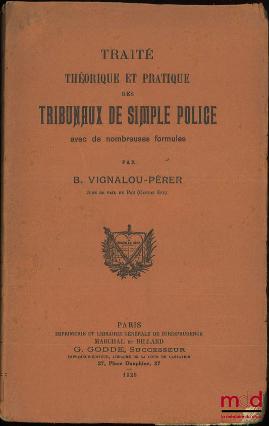 VIGNALOU-PÉRER (B.) – THEORETICAL AND PRACTICAL TREATISE ON THE COURTS OF SIMPLE POLICE with numerous formulas