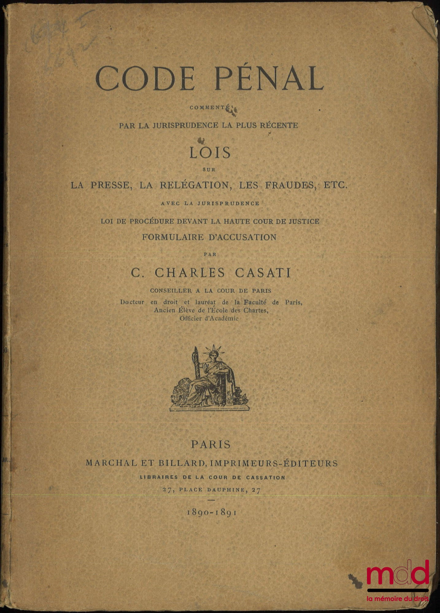 CASATI (C. Charles) – CRIMINAL CODE, Commented on by the most recent case law, Laws on the press, banishment, fraud, etc., with case law, Law of procedure before the High Court of Justice, Form of indictment