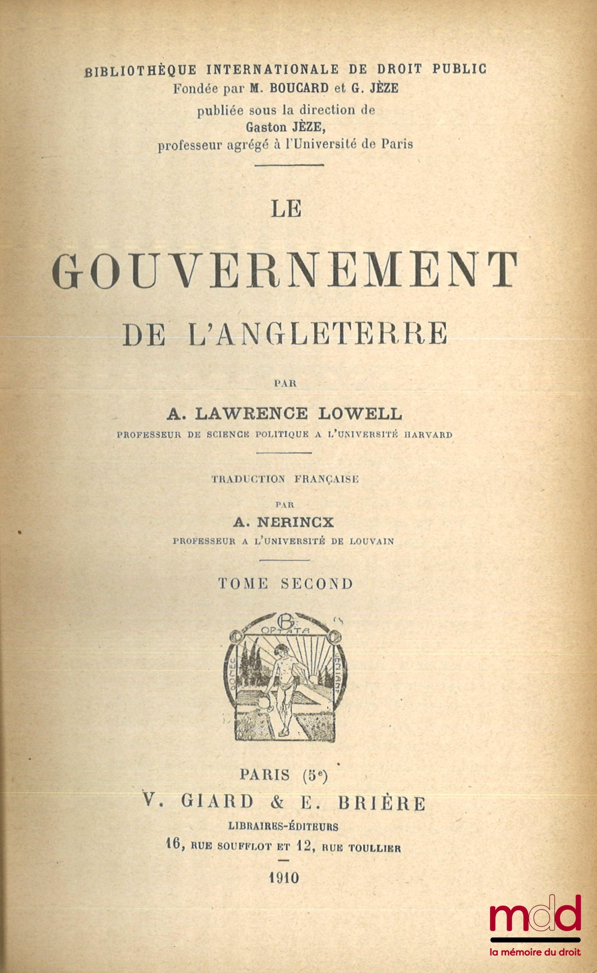 LOWELL (Abbott Lawrence) – THE GOVERNMENT OF ENGLAND, Translated by A. Nerincx, International Library of Public Law [missing vol. I]