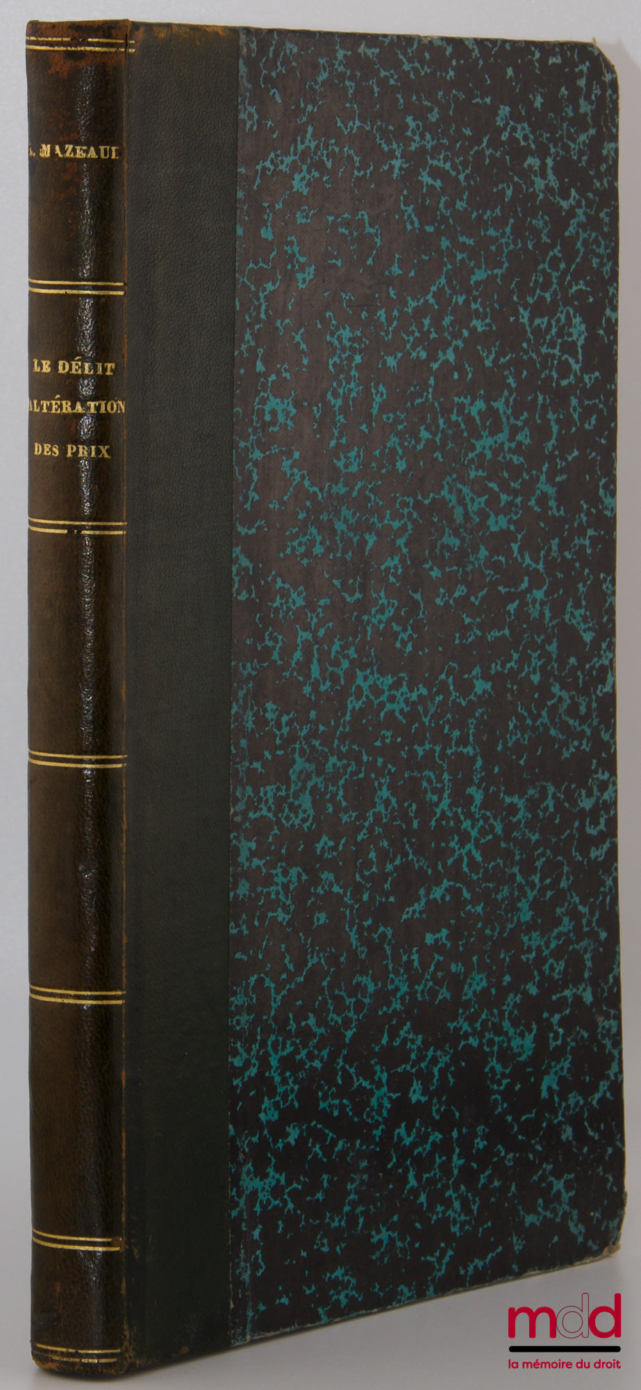 MAZEAUD (Léon) – THE OFFENSE OF PRICE ALTERATION, Law of December 3, 1926 amending Articles 419, 420 and 421 of the Penal Code, Preface by René Garraud