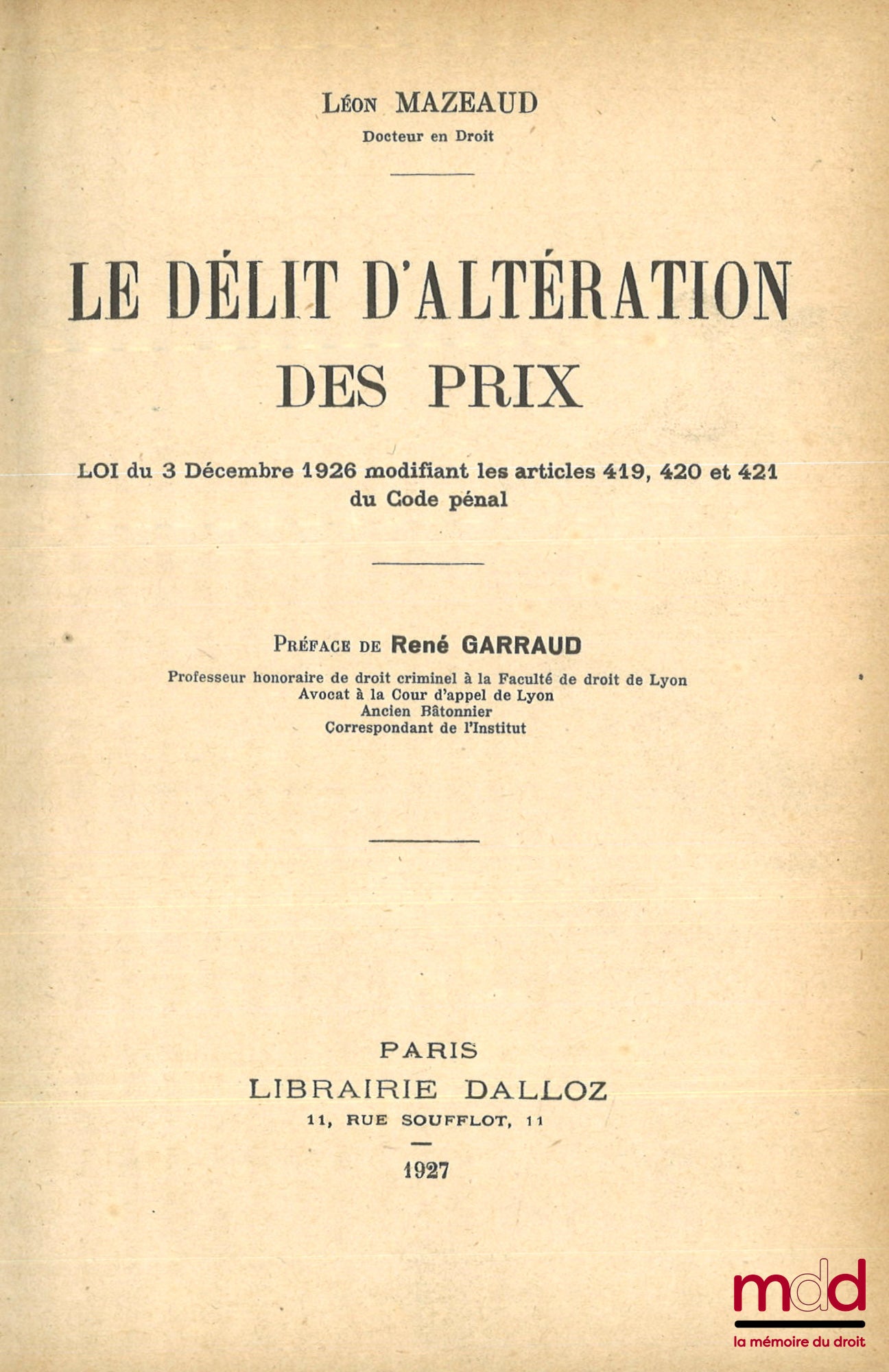 MAZEAUD (Léon) – THE OFFENSE OF PRICE ALTERATION, Law of December 3, 1926 amending Articles 419, 420 and 421 of the Penal Code, Preface by René Garraud