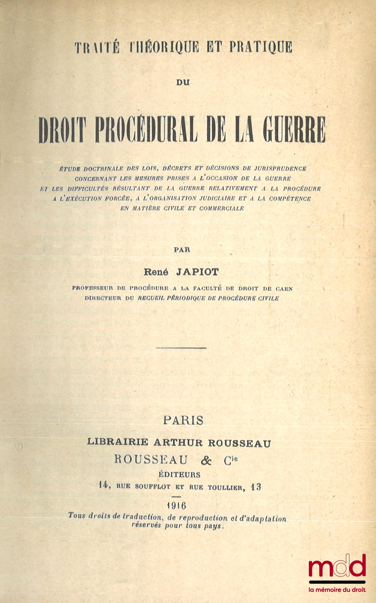 JAPIOT (René) – THEORETICAL AND PRACTICAL TREATISE ON THE PROCEDURAL LAW OF WAR, Doctrinal study of laws, decrees and case law decisions concerning measures taken during the war and the difficulties resulting from the war