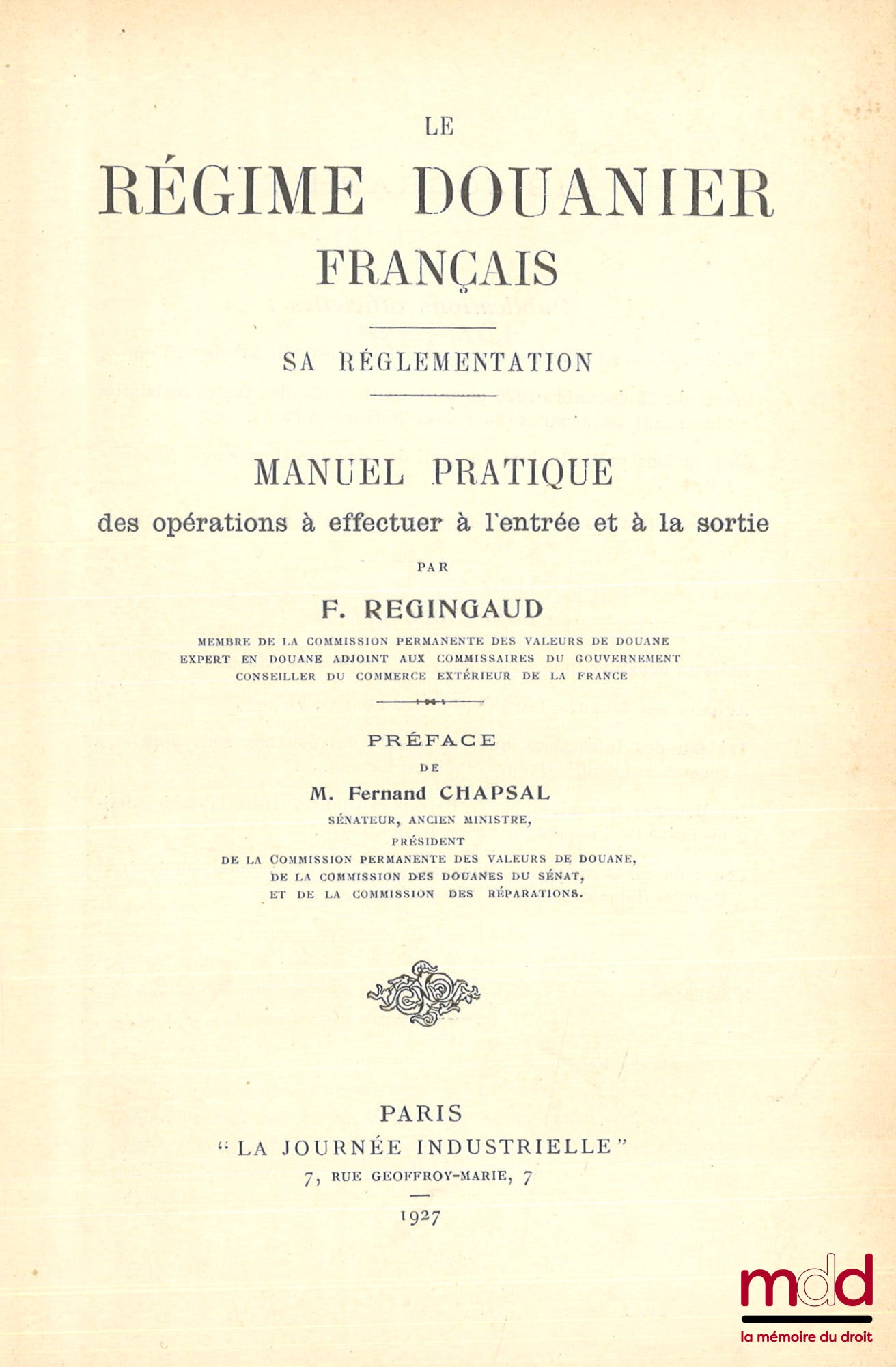 REGINGAUD (Fernand) – THE FRENCH CUSTOMS SYSTEM, Its regulations, Practical manual of operations to be carried out upon entry and exit, Preface by Fernand Chapsal