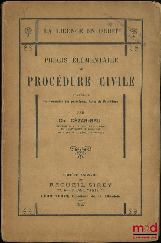 CÉZAR-BRU (Charles) – PRÉCIS ÉLÉMENTAIRE DE PROCÉDURE CIVILE contenant les Formules des principaux Actes de Procédures