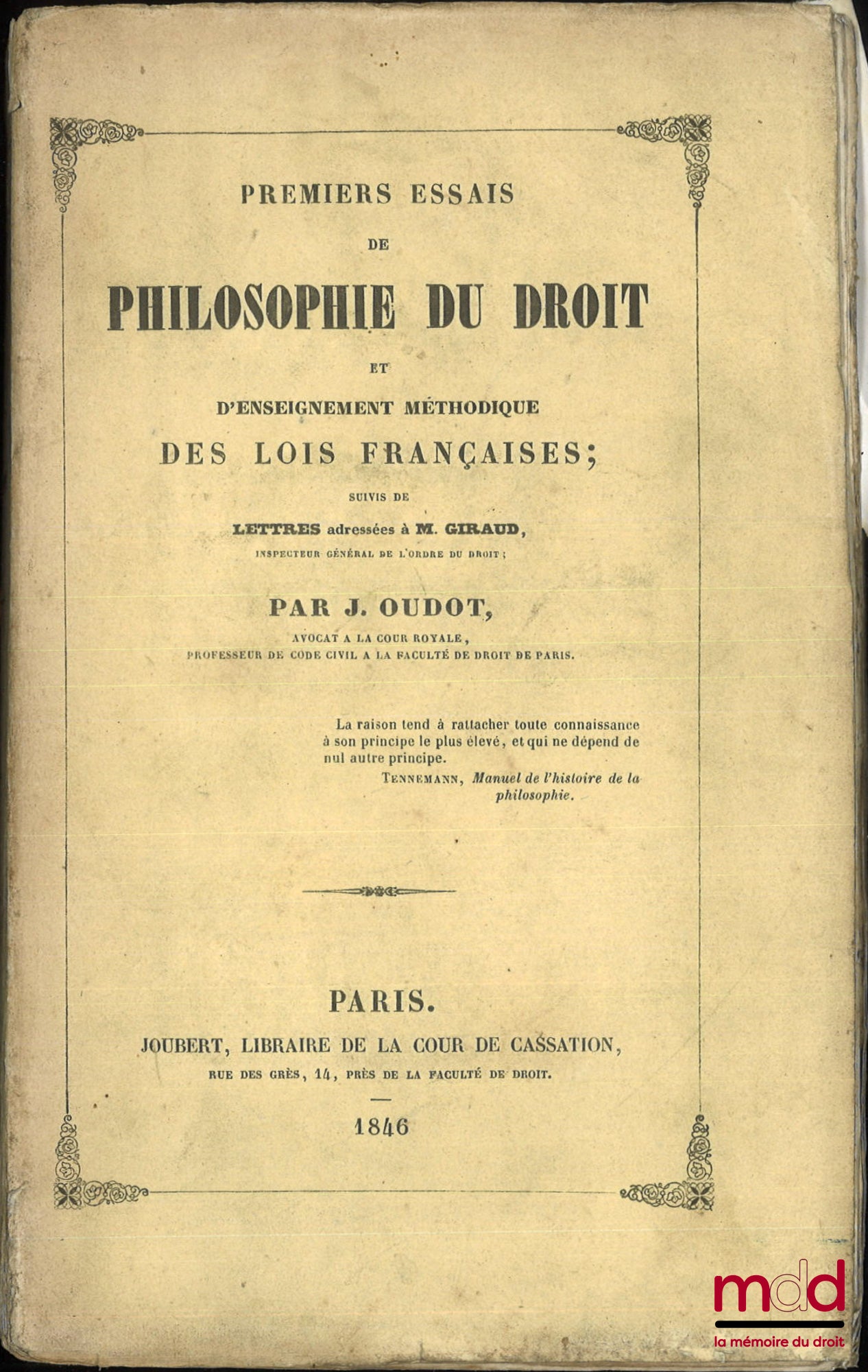 OUDOT (Julien) – FIRST ESSAYS ON THE PHILOSOPHY OF LAW AND THE METHODICAL TEACHING OF FRENCH LAWS; followed by LETTERS addressed to Mr. GIRAUD