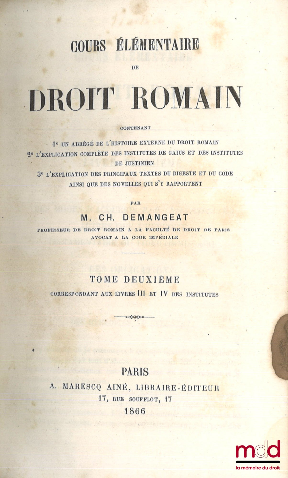DEMANGEAT (Charles) – ELEMENTARY COURSE IN ROMAN LAW, Containing 1° An abridged history of Roman law; 2° A complete explanation of the Institutes of Gaius and the Institutes of Justinian; 3° An explanation of the principal texts of the Digest and