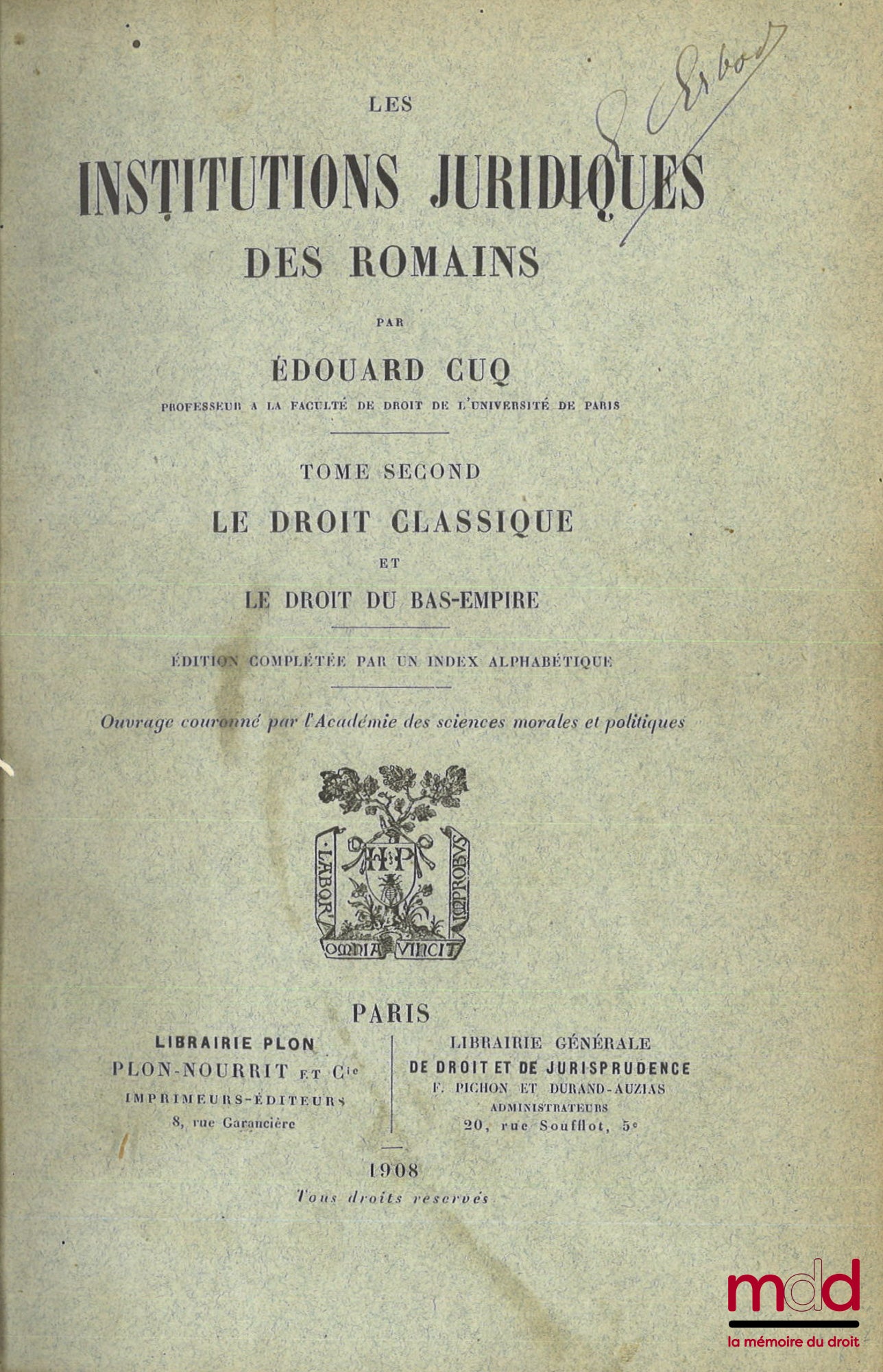 CUQ (Édouard) – THE LEGAL INSTITUTIONS OF THE ROMANS, 2nd ed., completely revised, Preface by Joseph-Émile Labbé: vol. I: Ancient Law; vol. II: Classical Law and the Law of the Late Empire