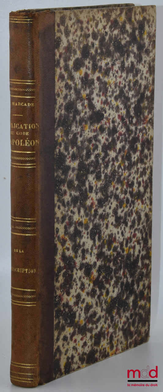MARCADÉ (Victor-Napoleon) – EXPLANATION OF TITLE XX, BOOK III OF THE NAPOLEONIC CODE containing a critical analysis of authors and jurisprudence or THEORETICAL AND PRACTICAL COMMENTARY-TREATISE ON PRESCRIPTION