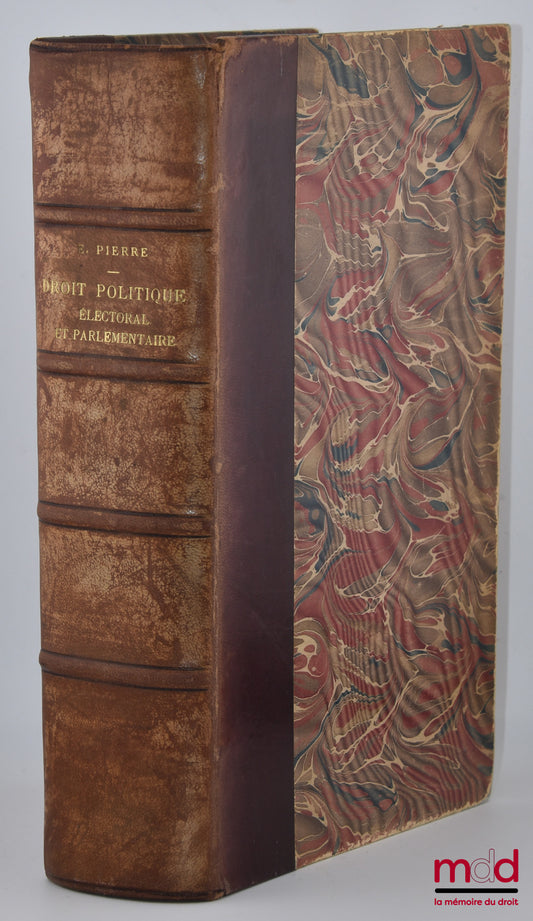 PIERRE (Eugène) – TREATISE ON ELECTORAL AND PARLIAMENTARY POLITICAL LAW, 2nd revised and enlarged edition