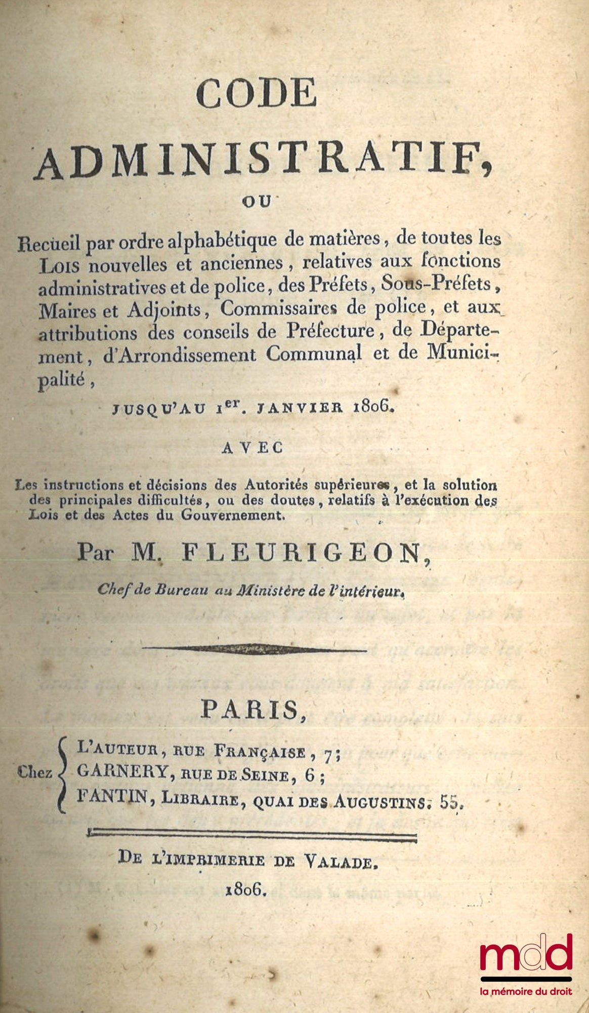 FLEURIGEON – CODE ADMINISTRATIF (t. I, 1re et 2e partie - t. II, 1re partie : A. à G.) ou Recueil par ordre alphabétique de matières, de toutes les Lois nouvelles et anciennes, relatives aux fonctions administratives et de police, des Préfets, Sous-Préfet