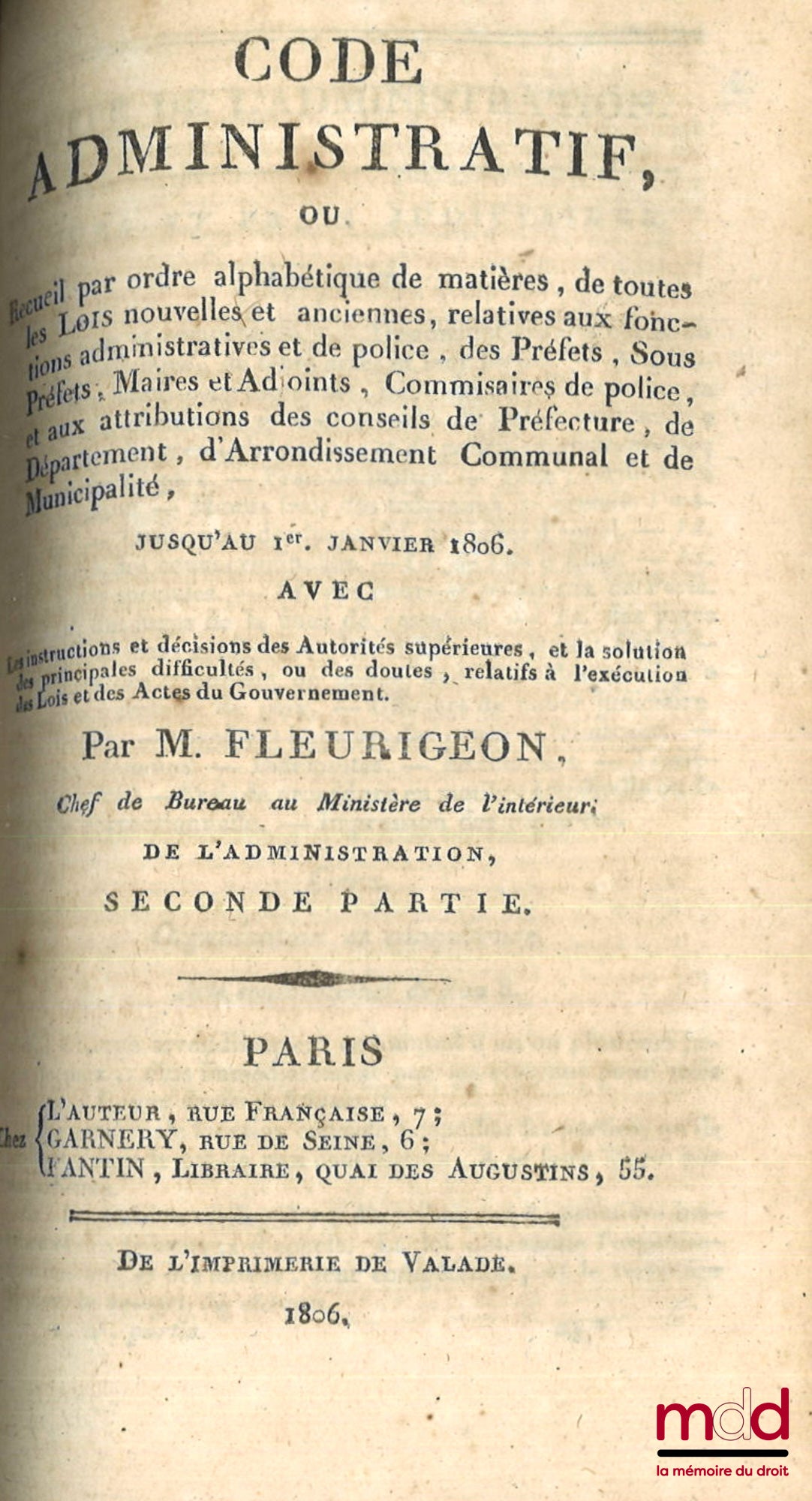 FLEURIGEON – CODE ADMINISTRATIF (t. I, 1re et 2e partie - t. II, 1re partie : A. à G.) ou Recueil par ordre alphabétique de matières, de toutes les Lois nouvelles et anciennes, relatives aux fonctions administratives et de police, des Préfets, Sous-Préfet