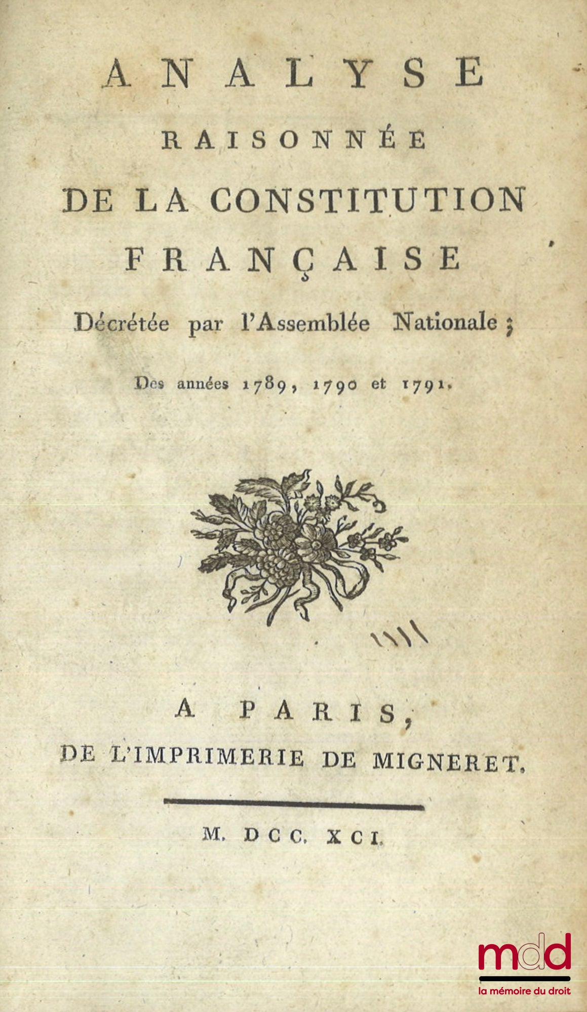 [CLERMONT-TONNERRE (Stanislas de)] – ANALYSE RAISONNÉE DE LA CONSTITUTION FRANÇAISE, Décrétée par l’Assemblée Nationale, Des années 1789, 1790 et 1791, 2e éd.