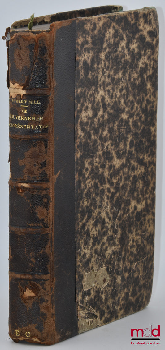 MILL (John-Stuart) – LE GOUVERNEMENT REPRÉSENTATIF, Traduit et précédé d’une introduction par M. Dupont-White, 2e éd.