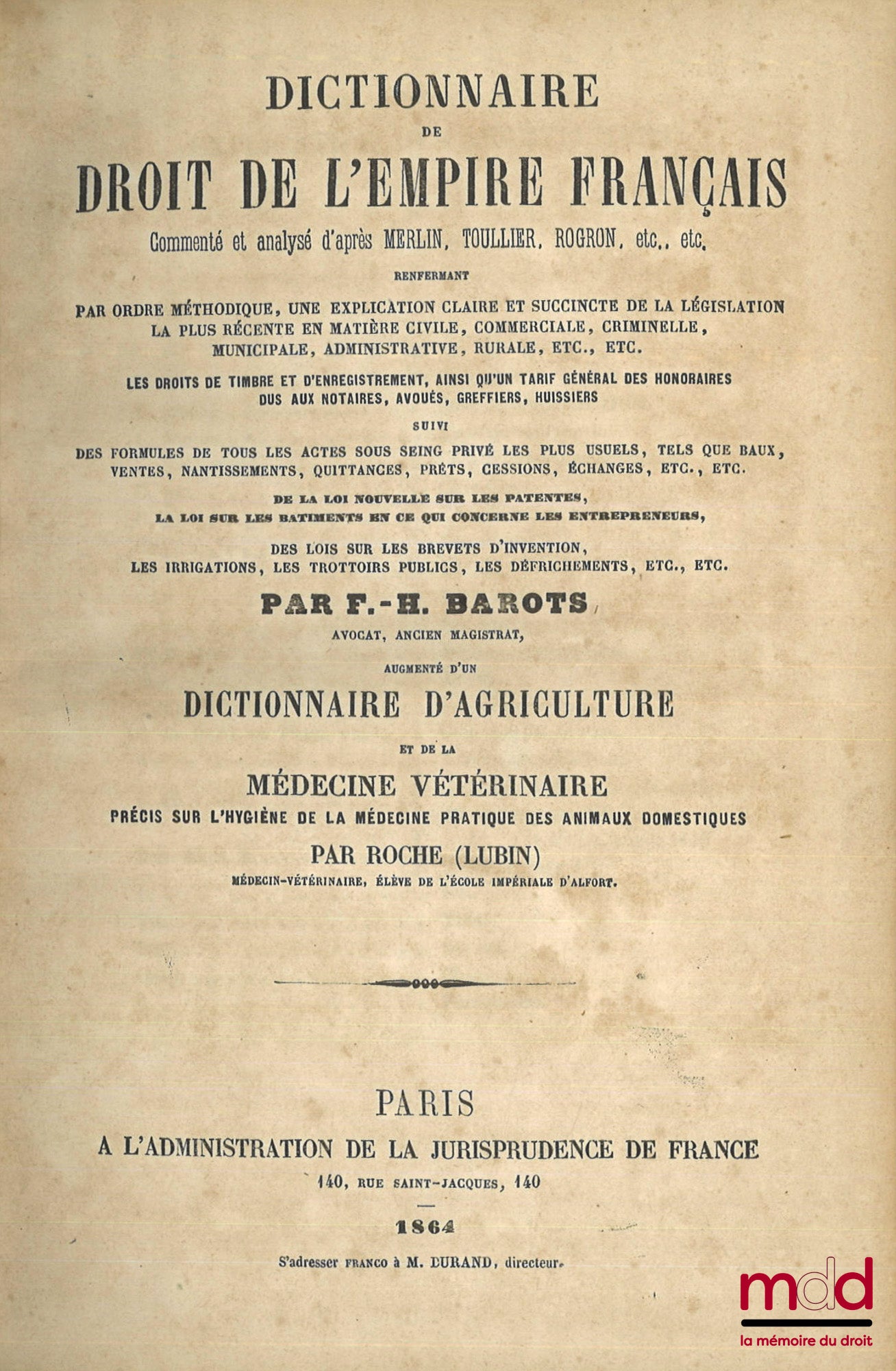 BAROTS (F.-H.) – DICTIONNAIRE DE DROIT DE L’EMPIRE FRANÇAIS, Commenté et analysé d’après Merlin, Toullier, Rogron, etc., etc., renfermant par ordre méthodique, une explication claire et succincte de la législation la plus récente en matière civile, commer