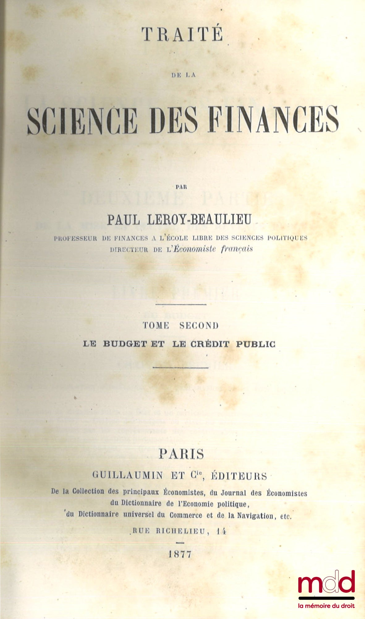 LEROY-BEAULIEU (Paul) – TRAITÉ DE LA SCIENCE DES FINANCES, t. I : Des revenus publics ; t. II : Le budget et le crédit public