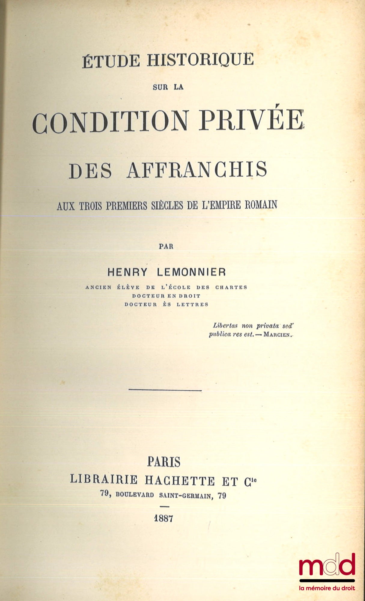 LEMONNIER (Henry) – ÉTUDE HISTORIQUE SUR LA CONDITION PRIVÉE DES AFFRANCHIS Aux trois premiers siècles de l’empire romain