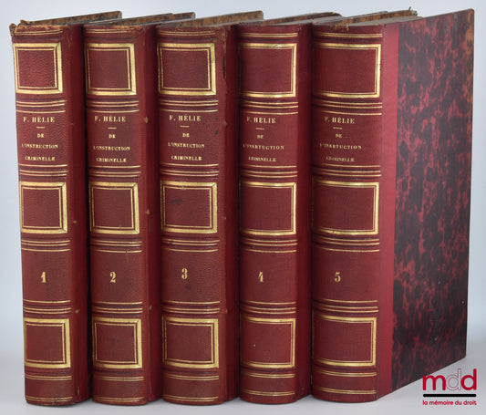 HÉLIE (Faustin-Adolphe) – TREATISE ON CRIMINAL INSTRUCTION OR THEORY OF THE CODE OF CRIMINAL INSTRUCTION; t. 1: History and theory of criminal procedure; t. 2 and 3: On public action and civil action; t. 4: On the judicial police; t.