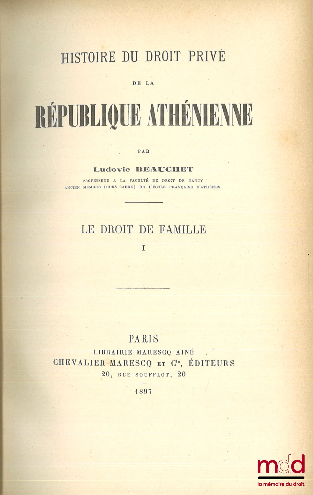 BEAUCHET (Ludovic) – HISTORY OF PRIVATE LAW IN THE ATHENIAN REPUBLIC, Family Law (vol. I & II), Property Law (vol. III), Law of Obligations (vol. IV)