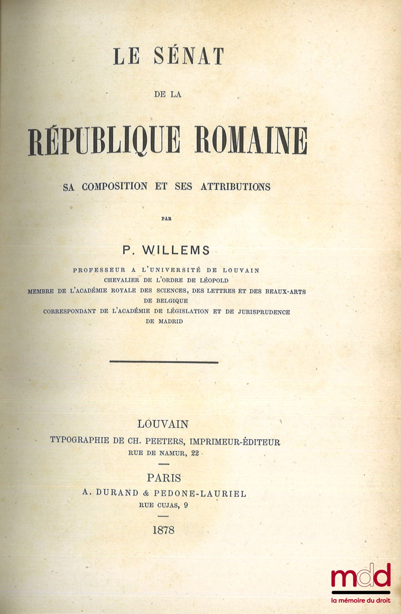WILLEMS (Pierre) – LE SÉNAT DE LA RÉPUBLIQUE ROMAINE, SA COMPOSITION ET SES ATTRIBUTIONS