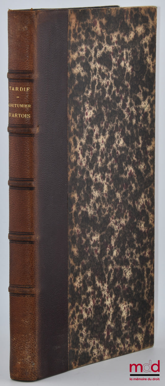 [Artois], TARDIF (Adolphe) – CUSTOMARY OF ARTOIS, published from manuscripts 5248 and 5249, French collection of the National Library