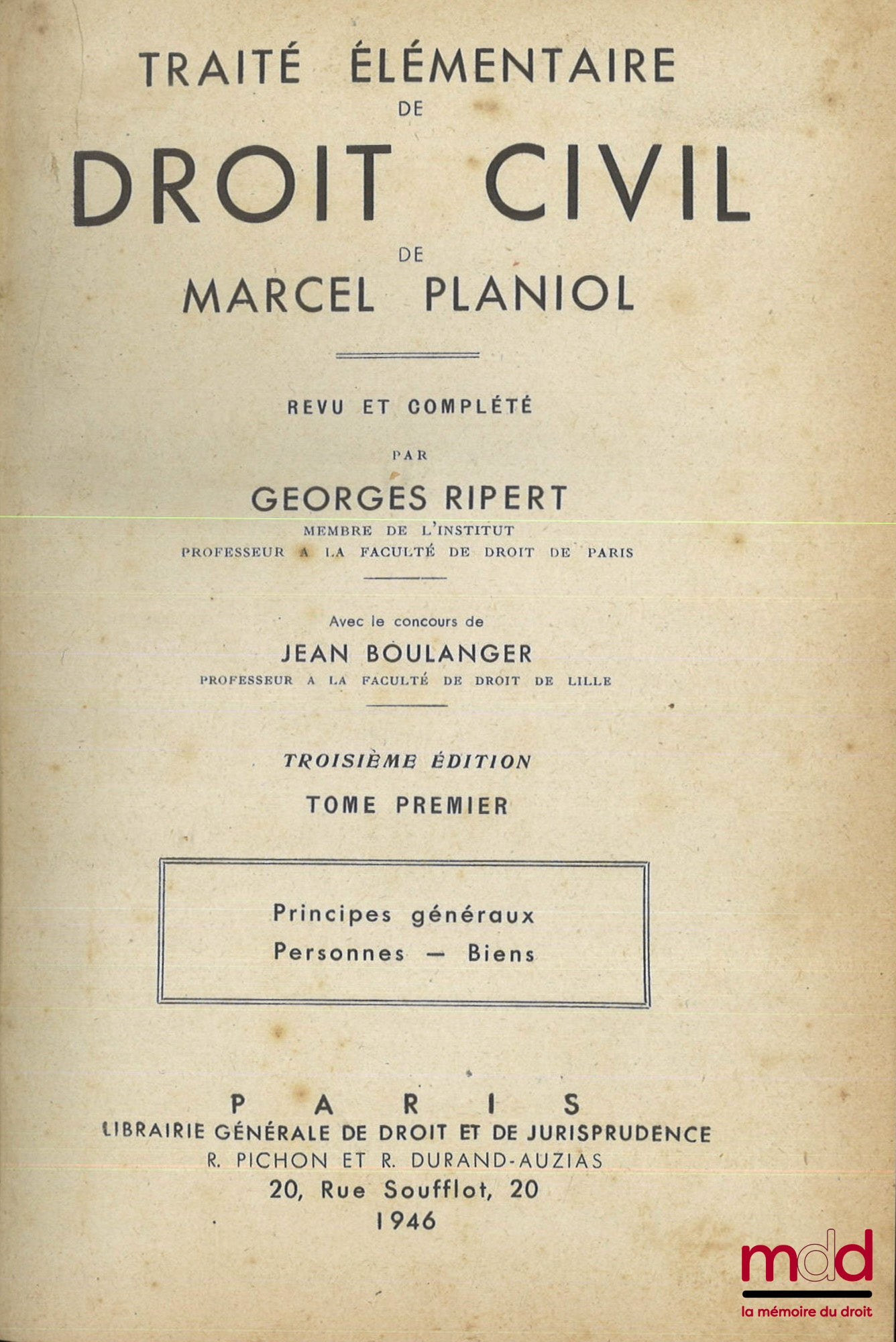 PLANIOL (Marcel) et RIPERT (Georges) – TRAITÉ ÉLÉMENTAIRE DE DROIT CIVIL avec le concours de Jean Boulanger revu et complété par G. Ripert ; t. I : Principes généraux, Personnes, Biens, 3e éd. ; t. II : Obligations, Contrats, Sûretés réelles, 2e éd. ; [mq