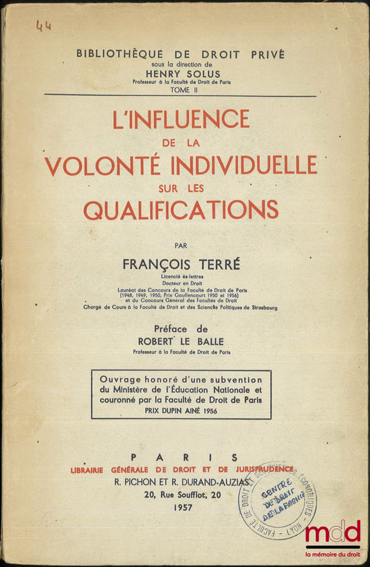 TERRÉ (François) – L’INFLUENCE DE LA VOLONTÉ INDIVIDUELLE SUR LES QUALIFICATIONS, Préface de Robert Le Balle, Bibl. de droit privé, t. II