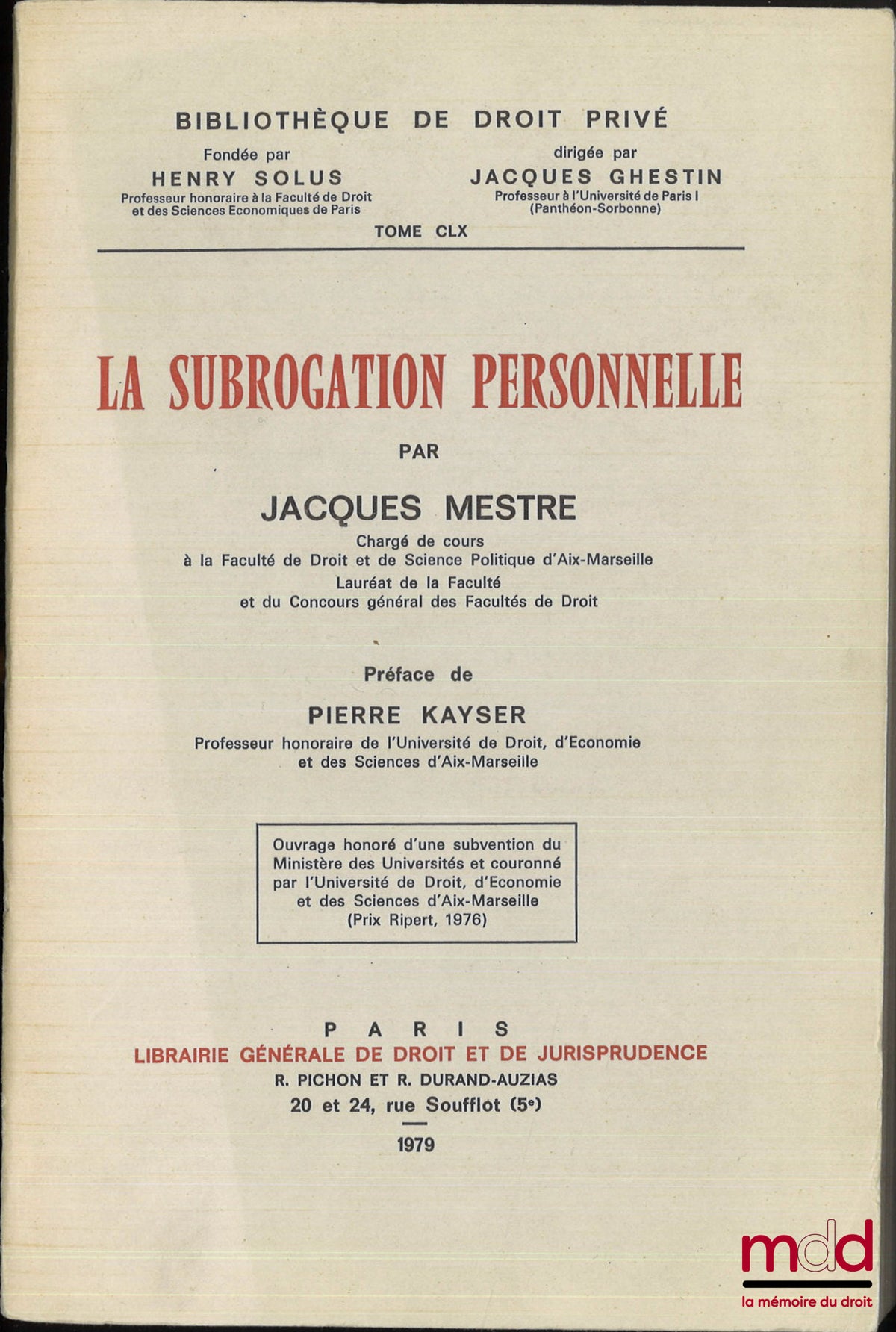 MESTRE (Jacques) – LA SUBROGATION PERSONNELLE, Préface de Pierre Kayser, Bibl. de droit privé, t. CLX