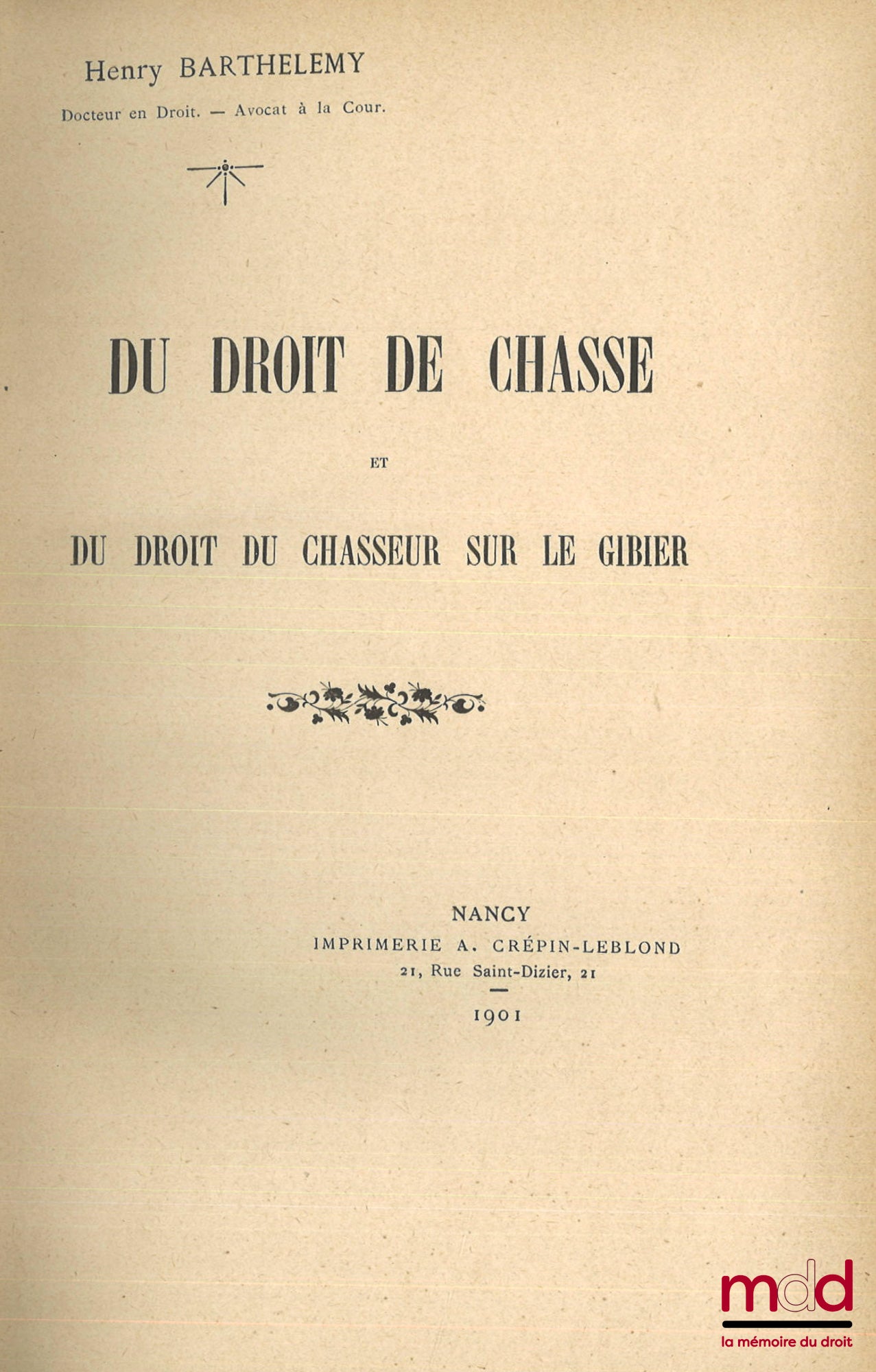 BARTHELEMY (Henry) – DU DROIT DE LA CHASSE ET DU DROIT DU CHASSEUR SUR LE GIBIER