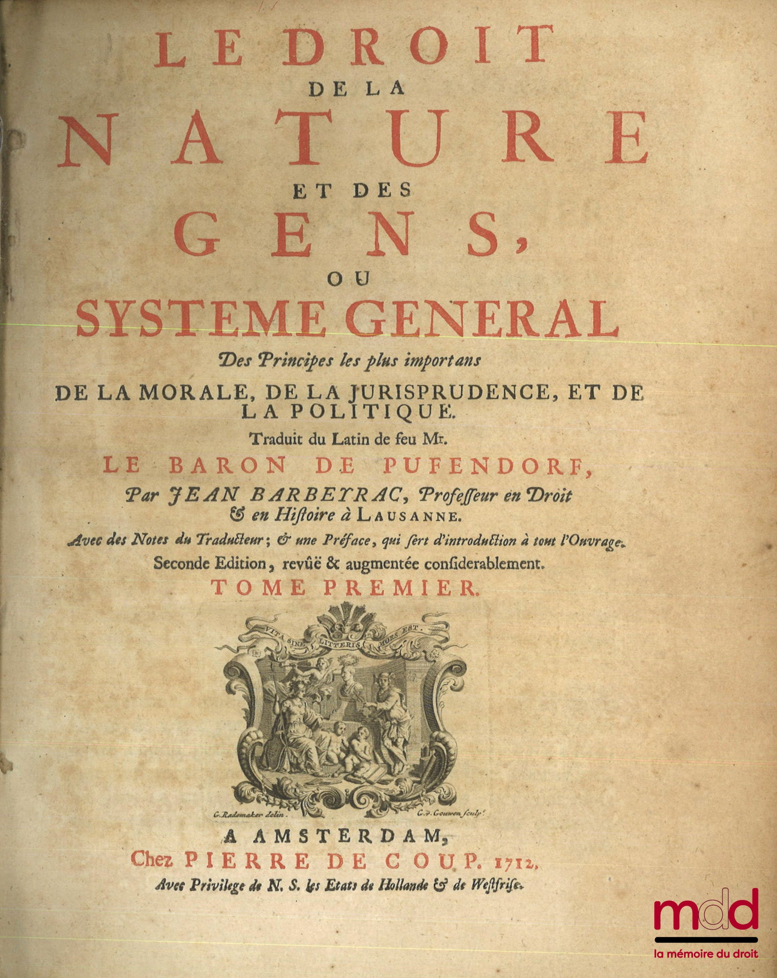 PUFENDORF (baron Samuel de) et BARBEYRAC (Jean) – LE DROIT DE LA NATURE ET DES GENS OU SYSTÈME GÉNÉRAL DES PRINCIPES LES PLUS IMPORTANTS DE LA MORALE, DE LA JURISPRUDENCE, ET DE LA POLITIQUE, traduit du Latin de feu Mr. le baron de Pufendorf, par Jean Bar