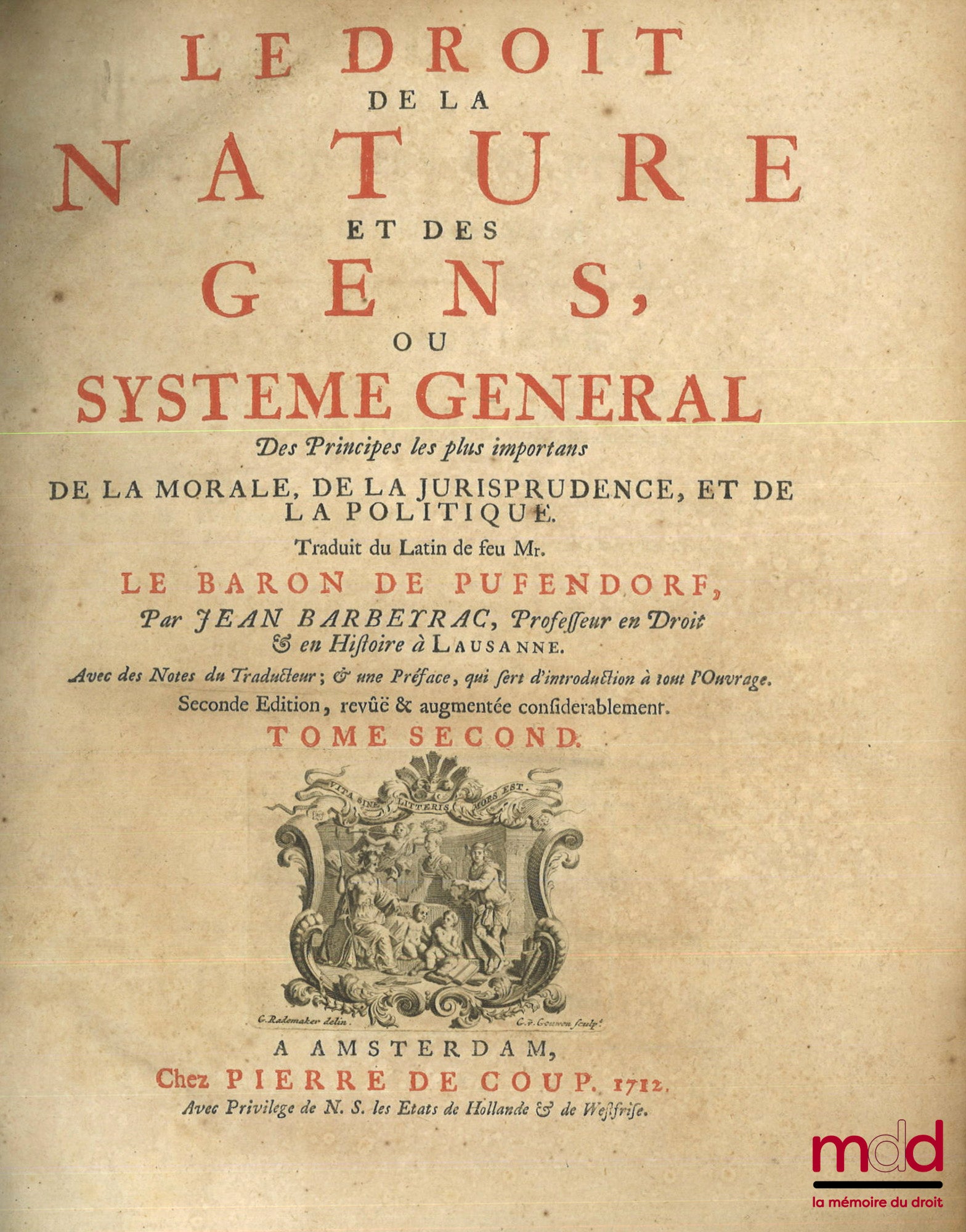 PUFENDORF (baron Samuel de) et BARBEYRAC (Jean) – LE DROIT DE LA NATURE ET DES GENS OU SYSTÈME GÉNÉRAL DES PRINCIPES LES PLUS IMPORTANTS DE LA MORALE, DE LA JURISPRUDENCE, ET DE LA POLITIQUE, traduit du Latin de feu Mr. le baron de Pufendorf, par Jean Bar