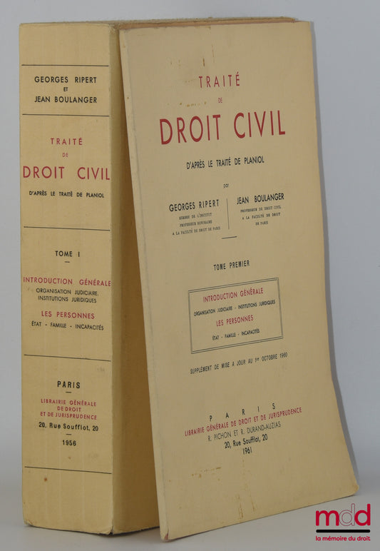 [Planiol & Ripert], RIPERT (Georges) et BOULANGER (Jean) – TRAITÉ DE DROIT CIVIL D’APRÈS LE TRAITÉ DE PLANIOL, t. I [seul] : Introduction générale, Organisation judiciaire, Institutions juridiques ; Les personnes, État, Famille, Incapacités. SUPPLÉMENT de