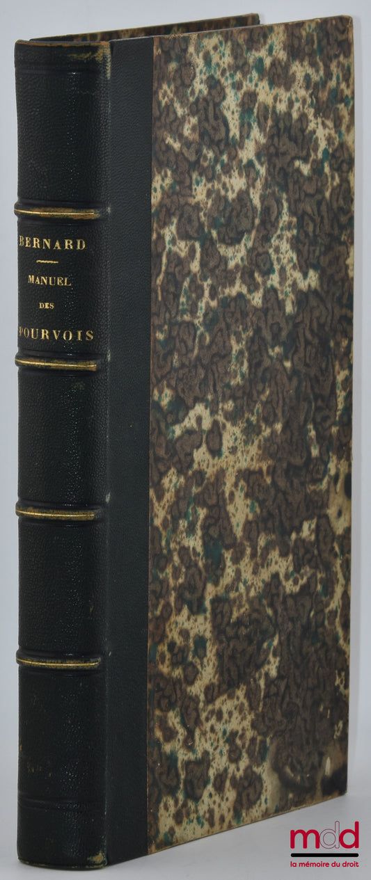 BERNARD (dit de Rennes Louis) – MANUEL DES POURVOIS ET DES FORMES DE PROCÉDER DEVANT LA COUR DE CASSATION EN MATIÈRE CIVILE, [mq. t. II : matière criminelle]