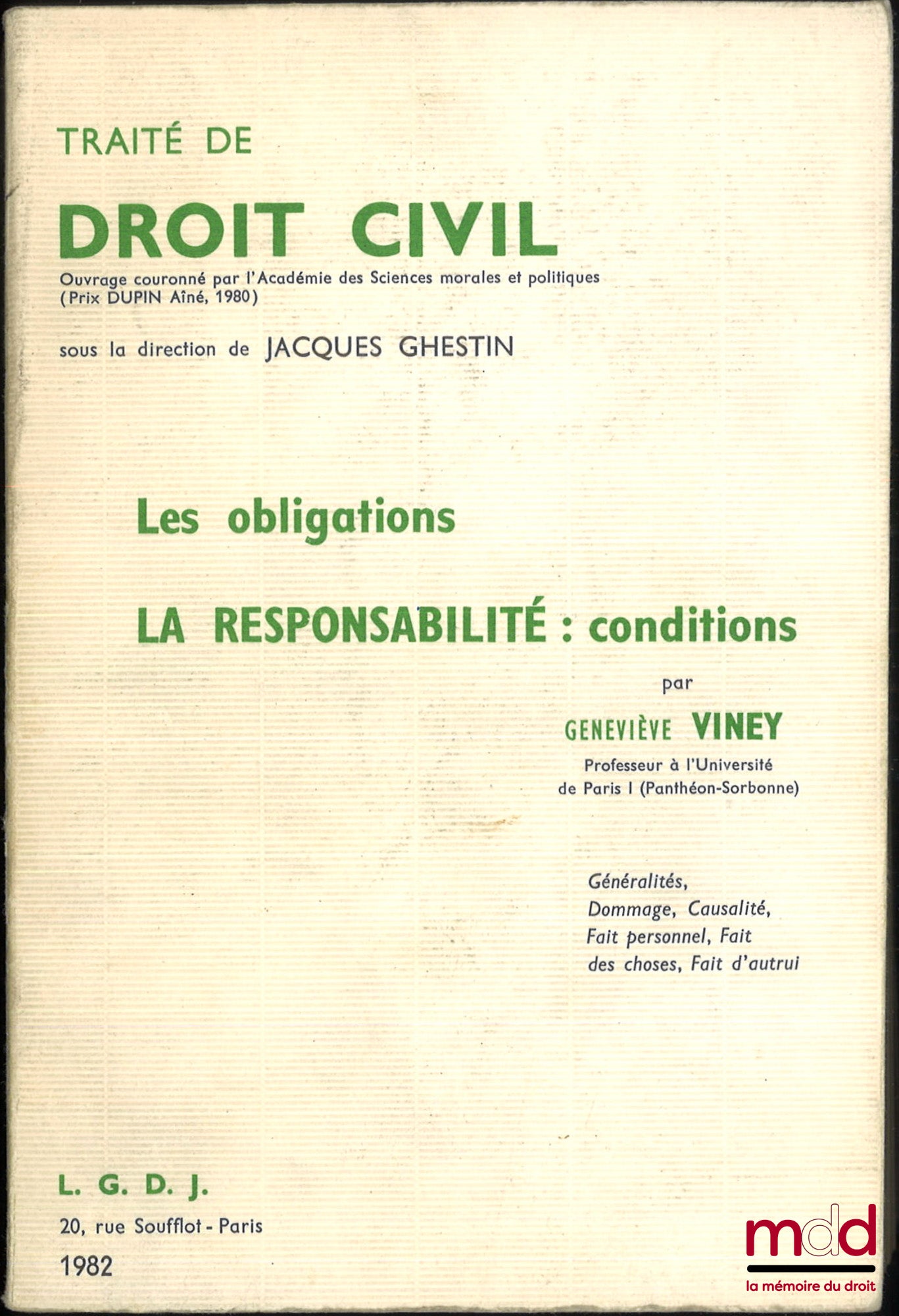 VINEY (Geneviève) – LES OBLIGATIONS, LA RESPONSABILITÉ : CONDITIONS (Généralités, Dommage, Causalité, Fait personnel, Fait des choses, Fait d’autrui), TRAITÉ DE DROIT CIVIL sous la direction de Jacques Ghestin, t. IV