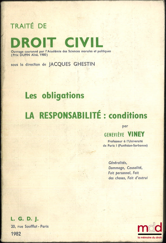 VINEY (Geneviève) – LES OBLIGATIONS, LA RESPONSABILITÉ : CONDITIONS (Généralités, Dommage, Causalité, Fait personnel, Fait des choses, Fait d’autrui), TRAITÉ DE DROIT CIVIL sous la direction de Jacques Ghestin, t. IV