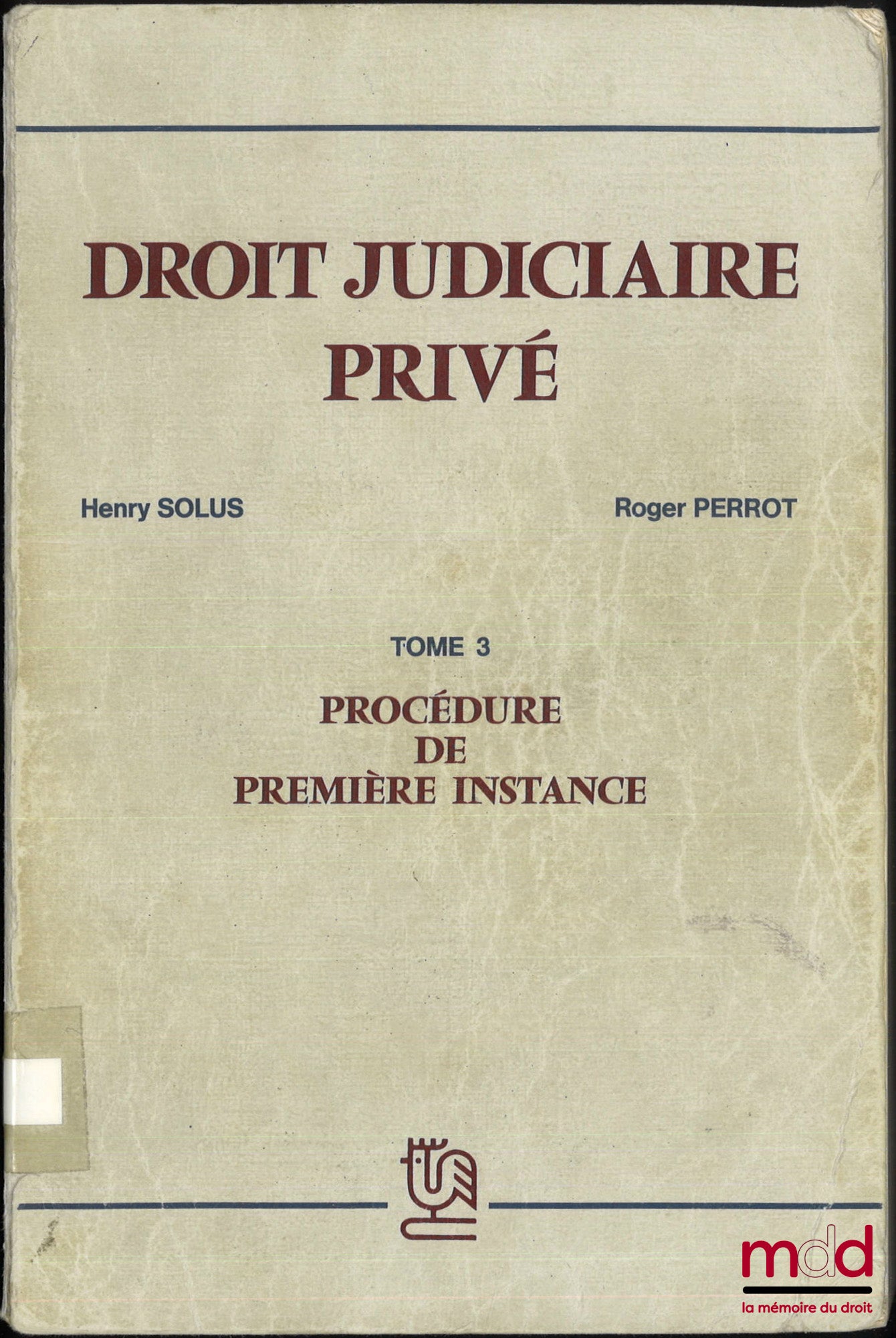 SOLUS (Henry) et PERROT (Roger) – DROIT JUDICIAIRE PRIVÉ, t. III [seul] : PROCÉDURE DE PREMIÈRE INSTANCE